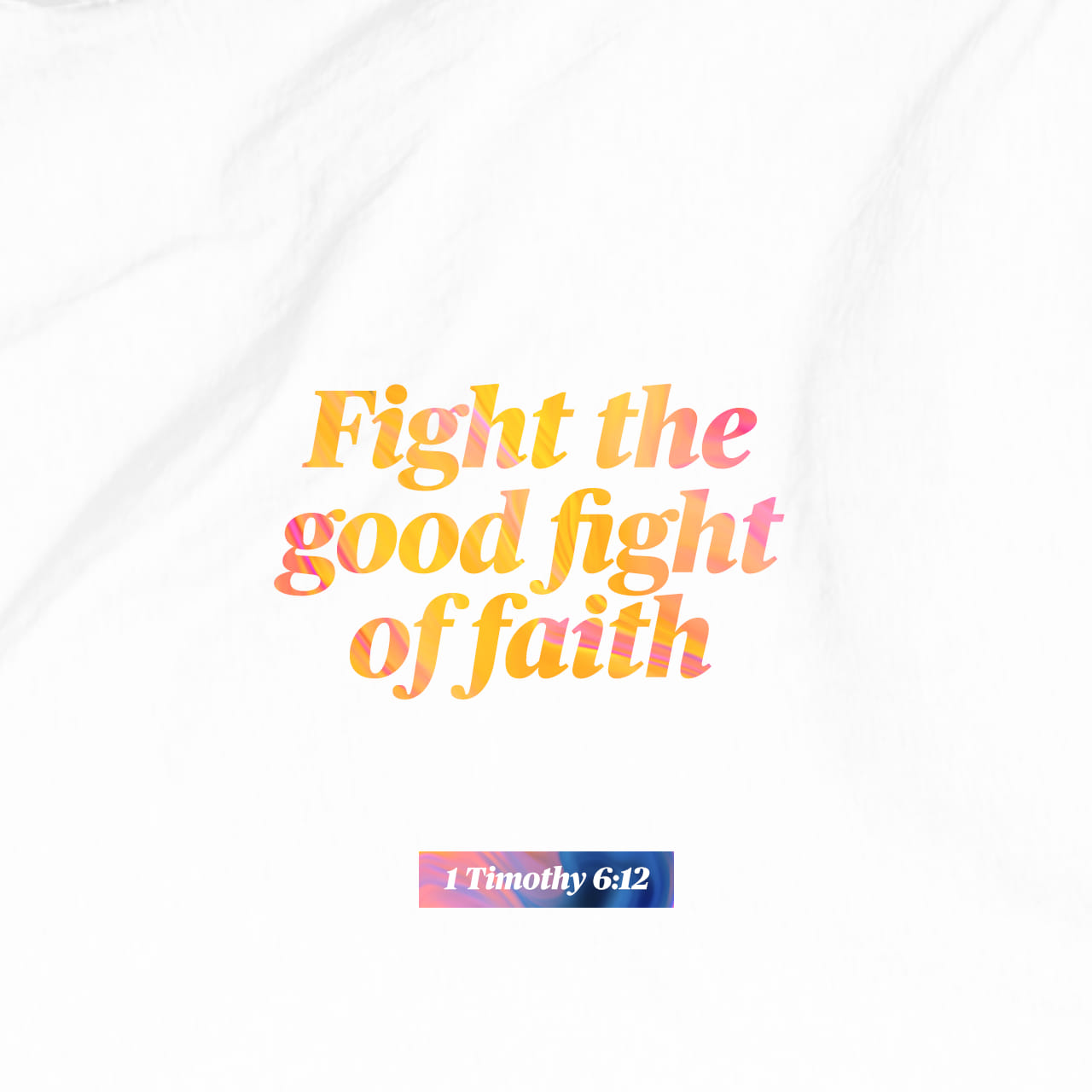 1 Timothy 612 Fight the good fight for the true faith