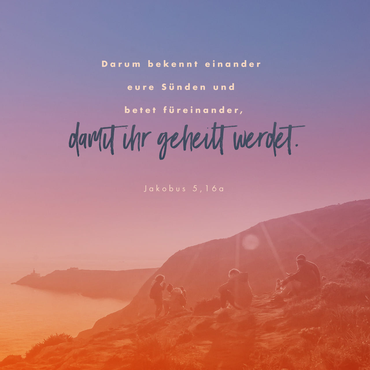 Jakobus 5:16 Bekennt also einander die Sünden und betet füreinander