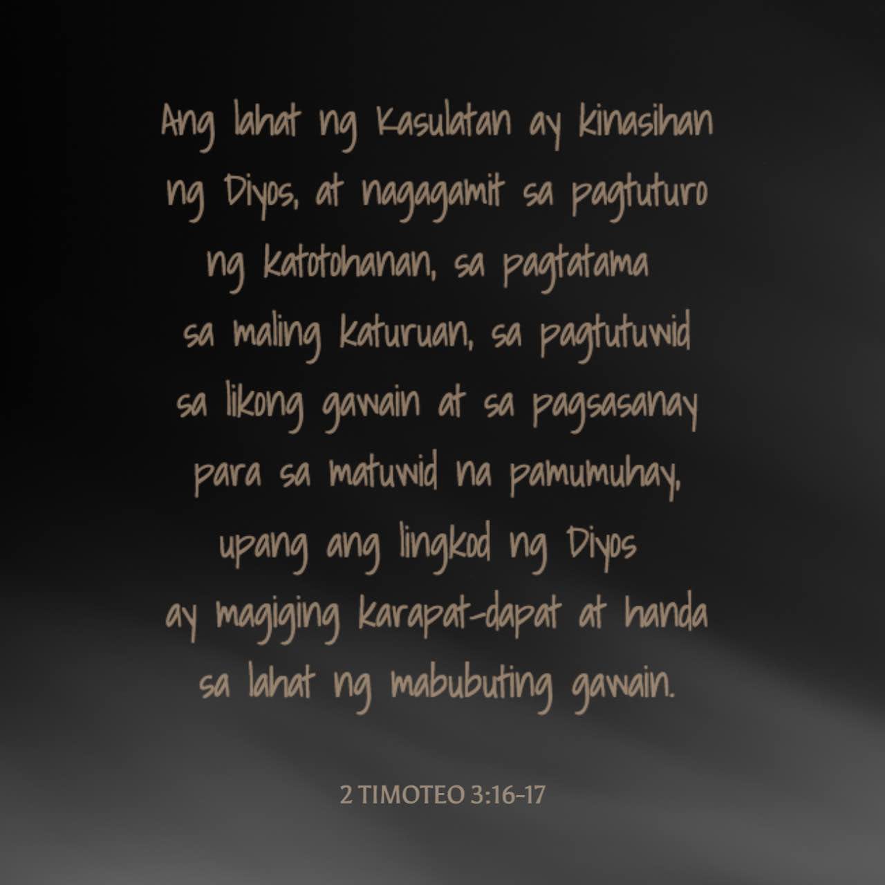 2 Timoteo 3:16-17 Ang lahat ng Kasulatan ay kinasihan ng Diyos, at ...