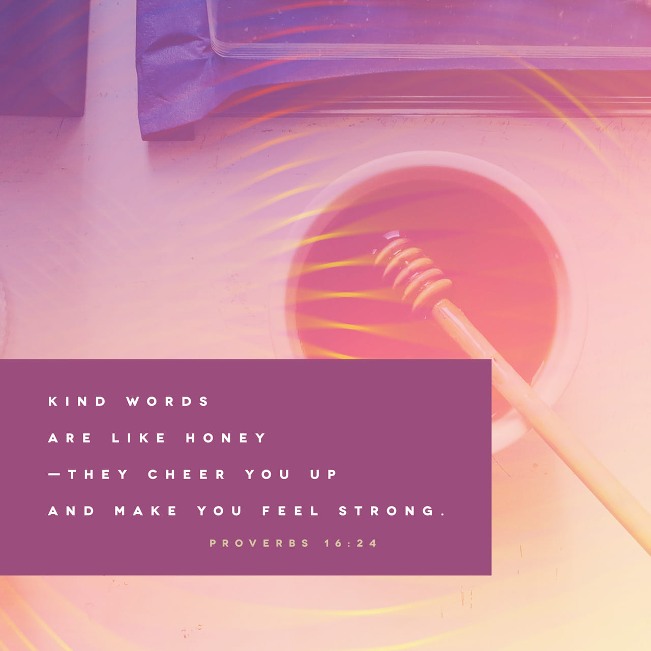 Proverbs 16 24 Kind Words Are Like Honey Sweet To The Soul And Healthy proverbs-16-24-kind-words-are-like-honey-sweet-to-the-soul-and-healthy