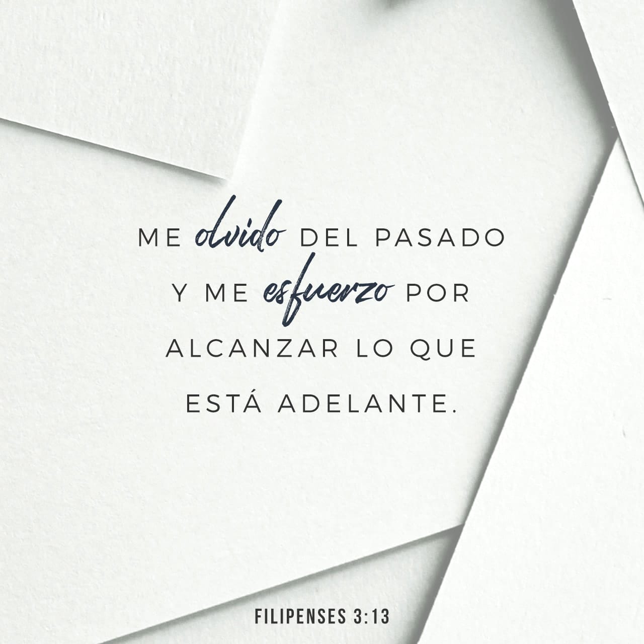 Filipenses 3:13 Hermanos, yo mismo no pretendo haberlo ya alcanzado ...