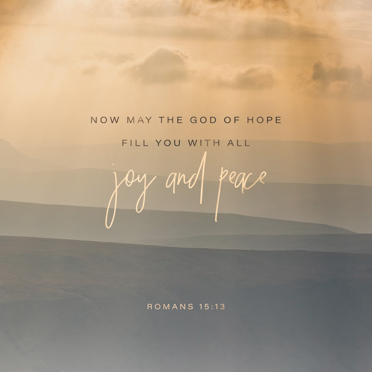 Romans 15:13 Now the God of hope fill you with all joy and peace in ...