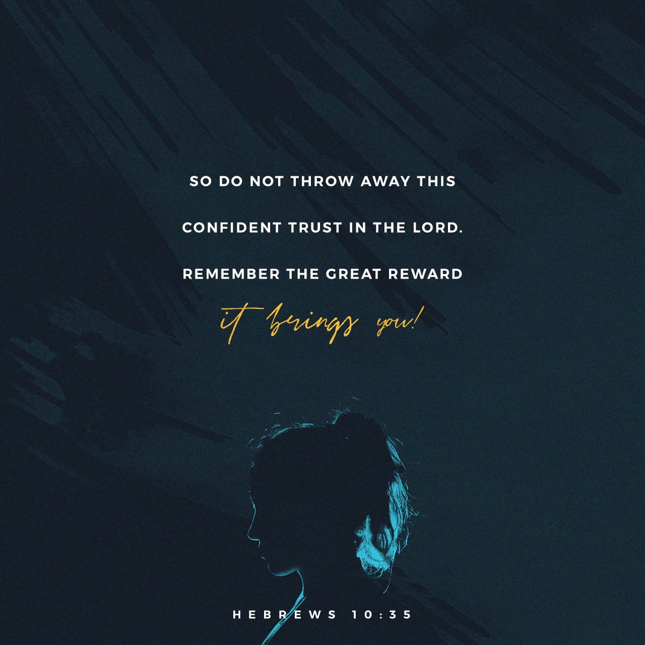 Hebrews 103536 So do not throw away this confident trust in the Lord. Remember the great