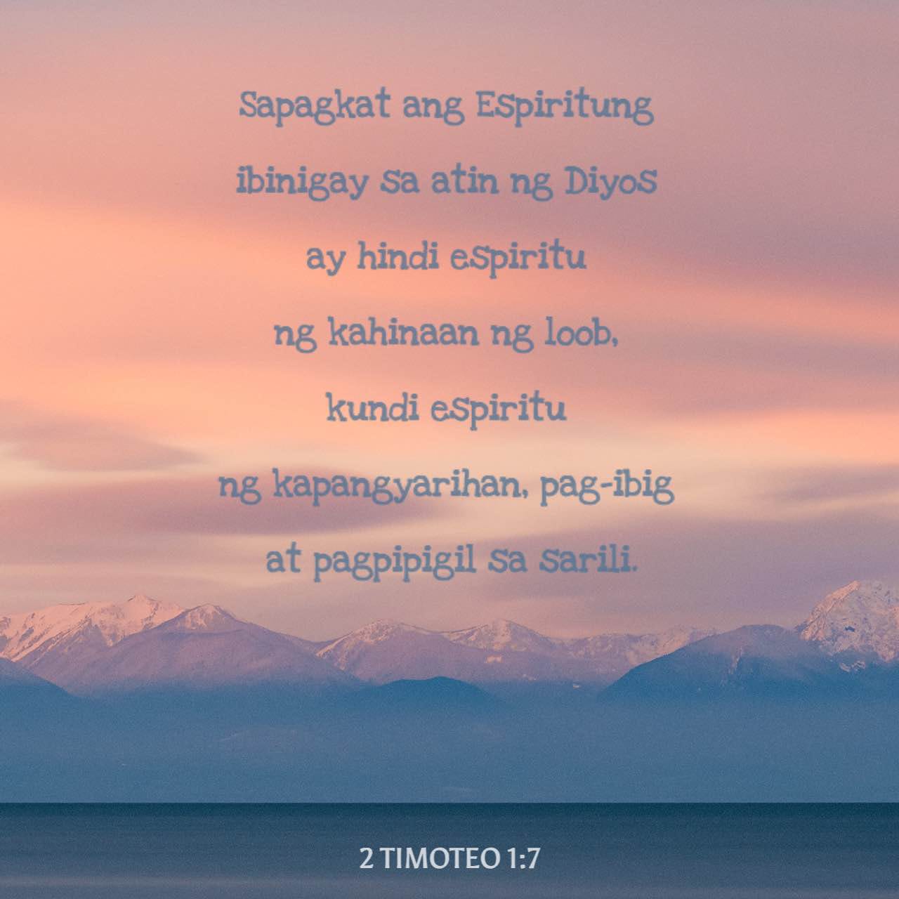 2 Timoteo 1:7 Sapagkat ang Espiritung ibinigay sa atin ng Diyos ay