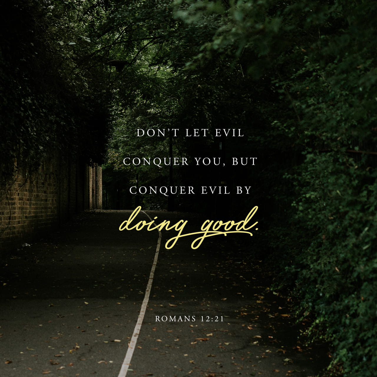 Romans 12 21 Do Not Be Overcome By Evil But Overcome Evil With Good   1280x1280 