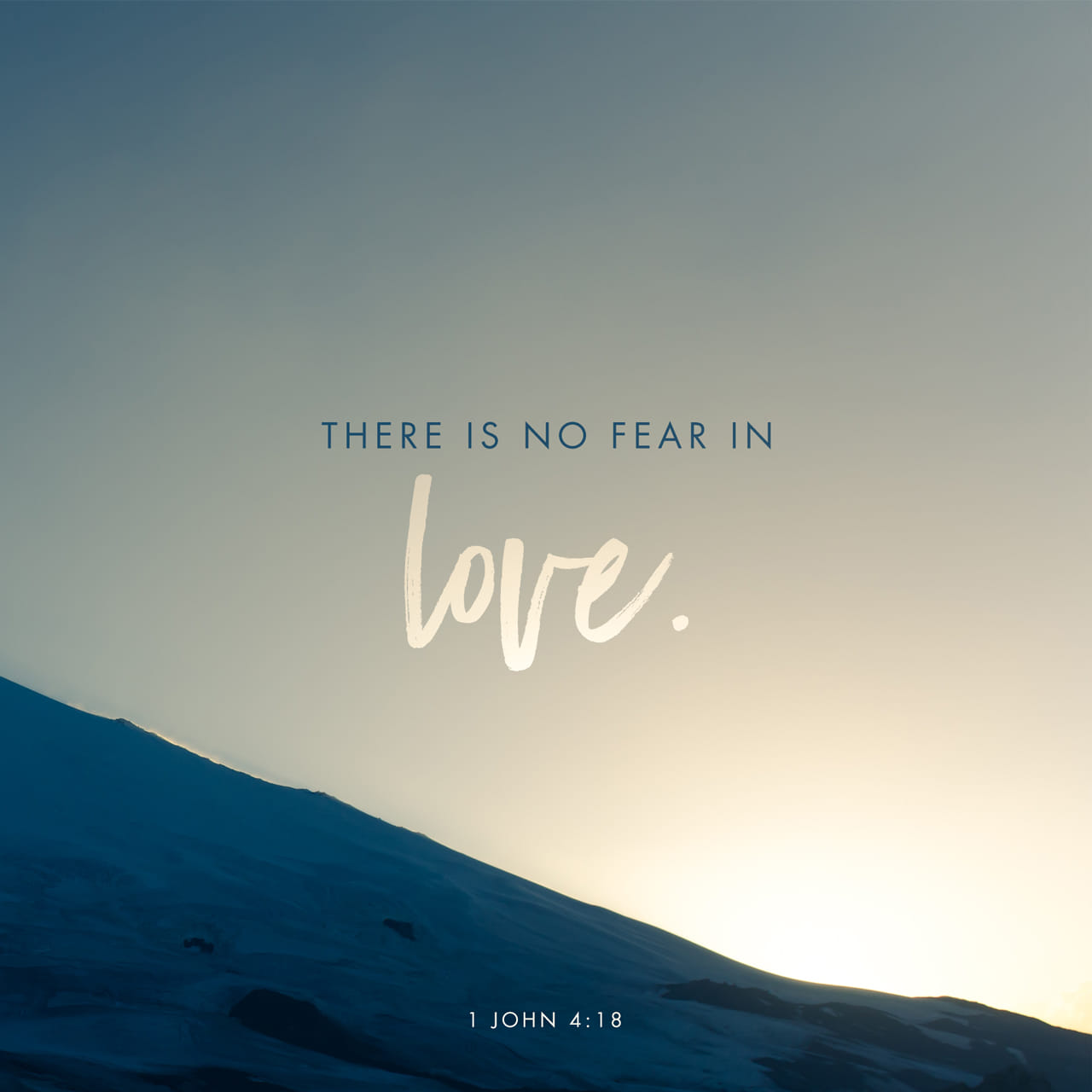 1 John 4 18 There Is No Fear In Love But Perfect Love Casts Out Fear 