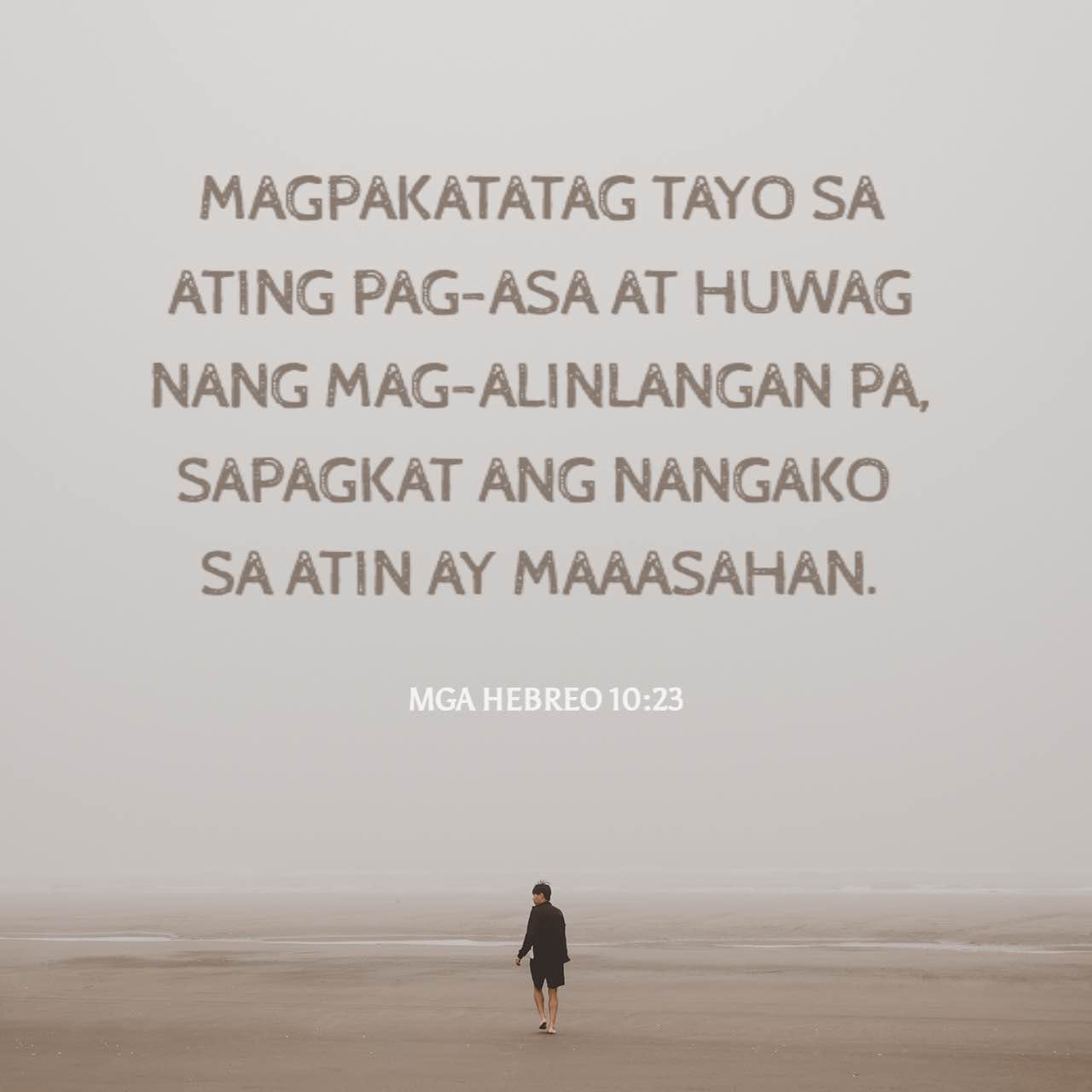 Mga Hebreo 10:23-25 Magpakatatag Tayo Sa Ating Pag-asa At Huwag Nang ...