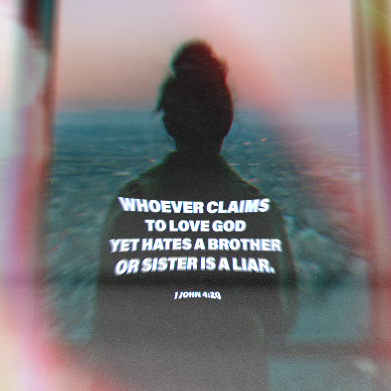 1-john-4-20-if-a-man-say-i-love-god-and-hateth-his-brother-he-is-a