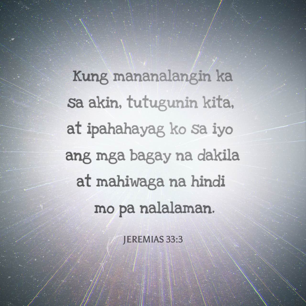 Jeremias 33 3 Kung Mananalangin Ka Sa Akin Tutugunin Kita At jeremias-33-3-kung-mananalangin-ka-sa-akin-tutugunin-kita-at