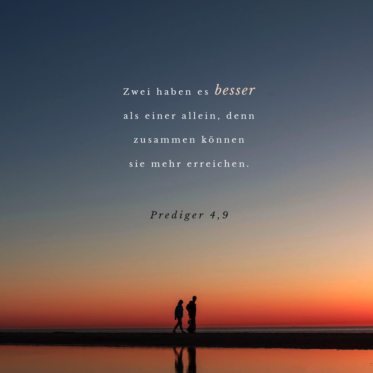 Prediger 4:9-12 Zwei haben es besser als einer allein ...