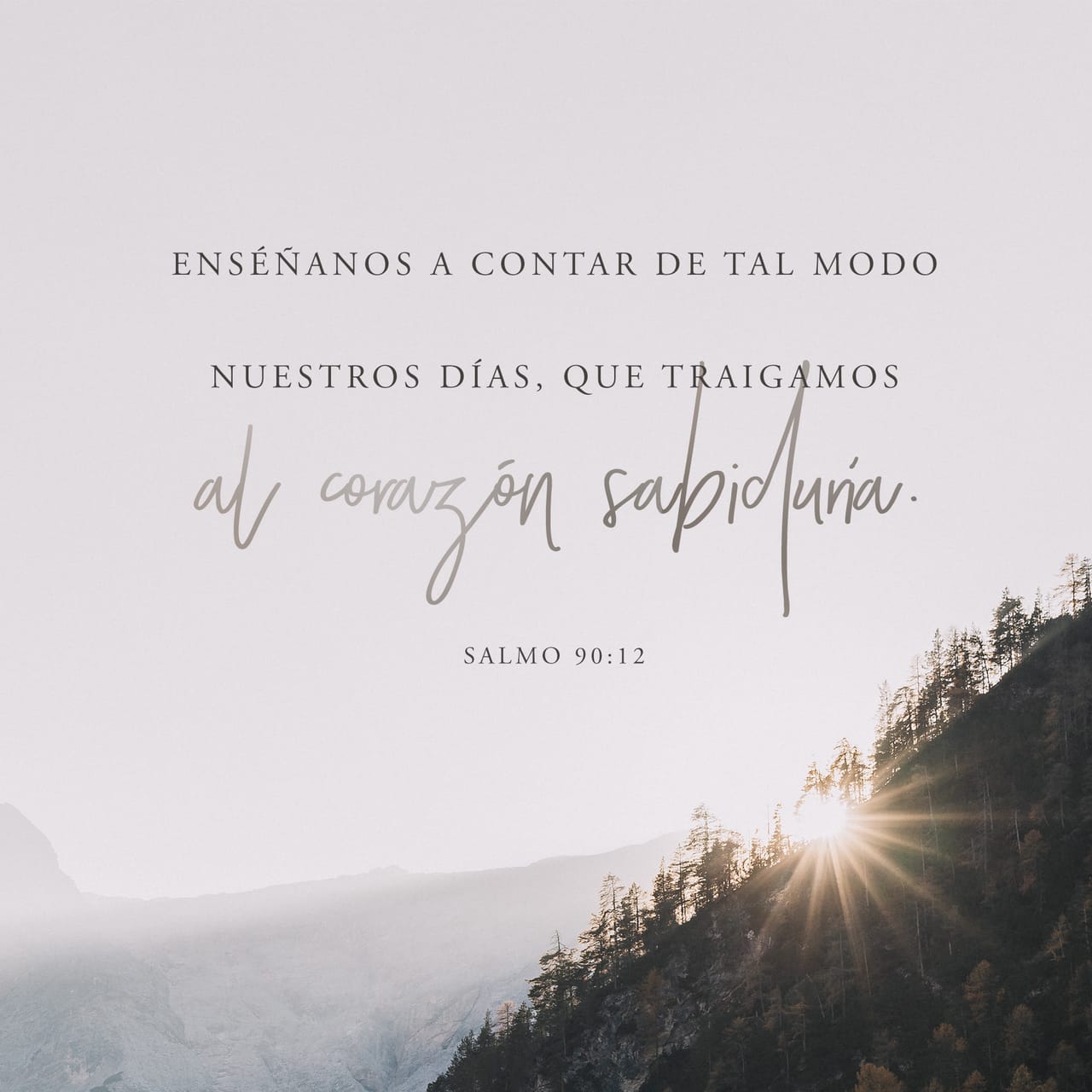 Salmos 90:12 Enséñanos De Tal Modo A Contar Nuestros Días, Que ...