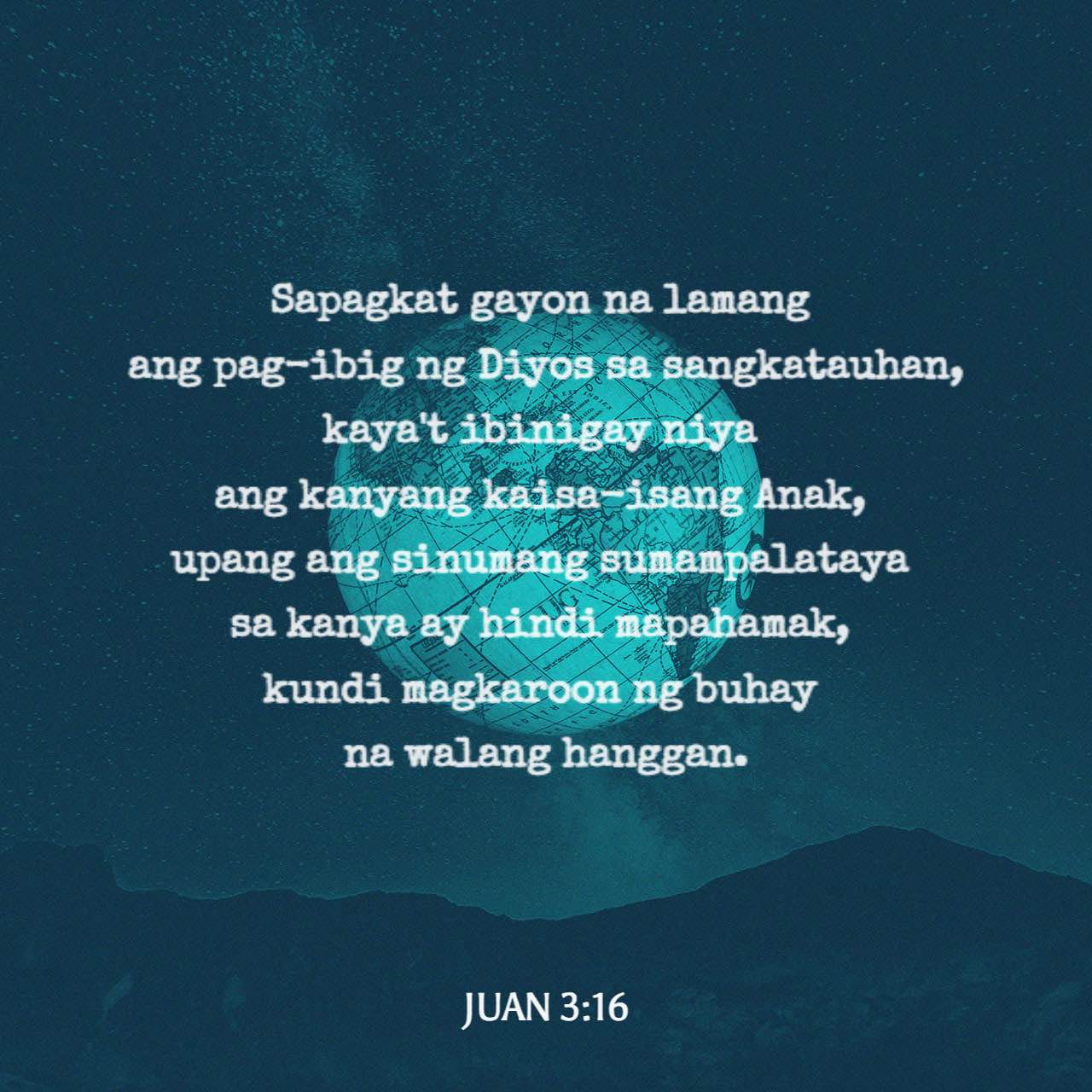 Juan 3:16 Sapagkat gayon na lamang ang pag-ibig ng Diyos sa