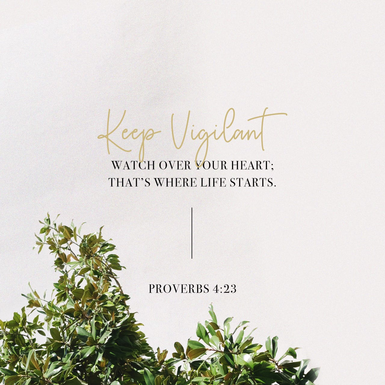 Proverbs 4 23 Above All Else Guard Your Heart For Everything You Do proverbs-4-23-above-all-else-guard-your-heart-for-everything-you-do