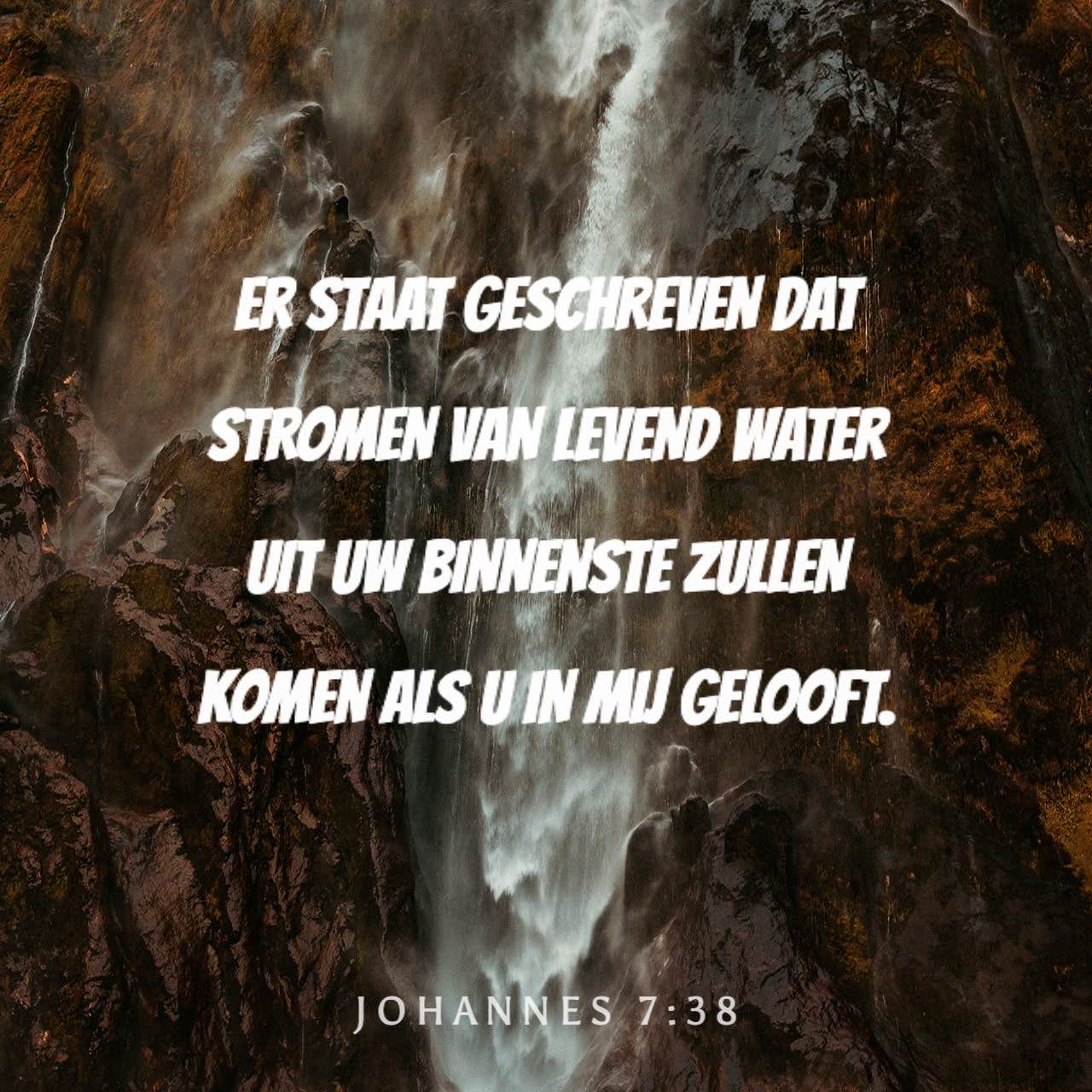 Bron Van Levend Water Johannes 7:38 Er staat geschreven dat stromen van levend water uit uw