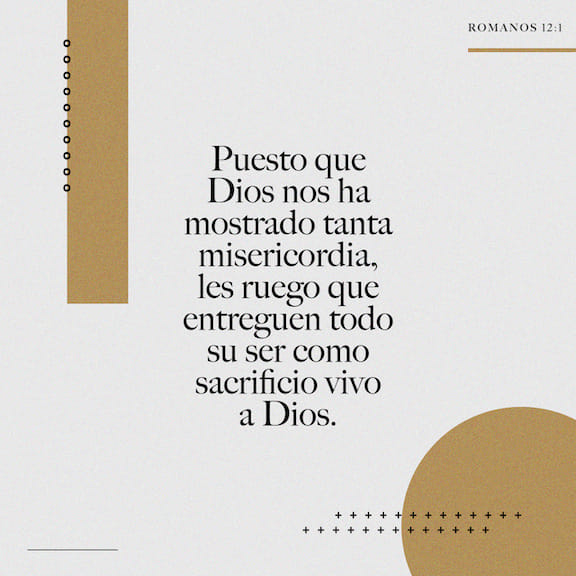 Romanos 12:1 Por eso, hermanos míos, ya que Dios es tan bueno con ...