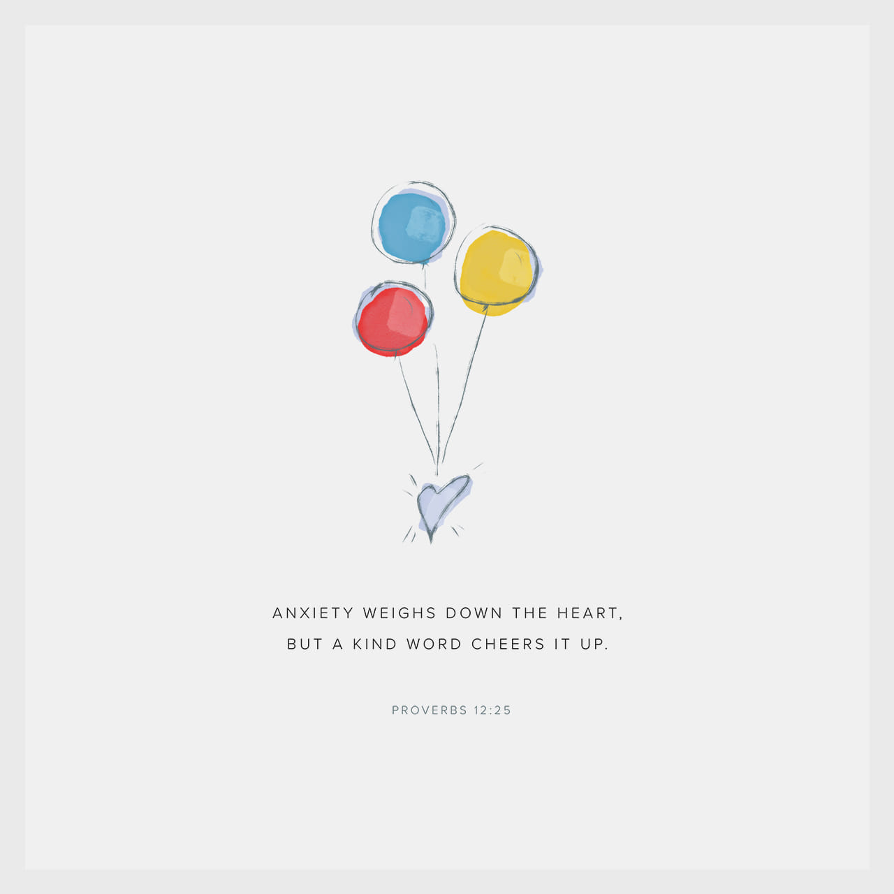 proverbs-12-25-anxiety-weighs-down-the-heart-but-a-kind-word-cheers-it