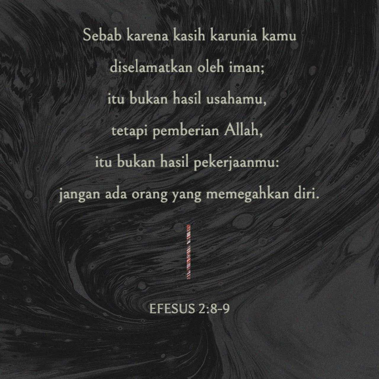 Efesus 2:8-9 Sebab Karena Kasih Karunia Kamu Diselamatkan Oleh Iman ...