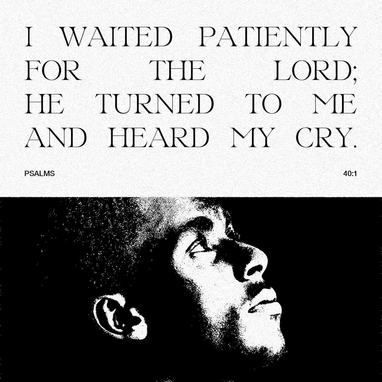 psalms-40-1-2-i-waited-patiently-for-the-lord-and-he-inclined-unto-me