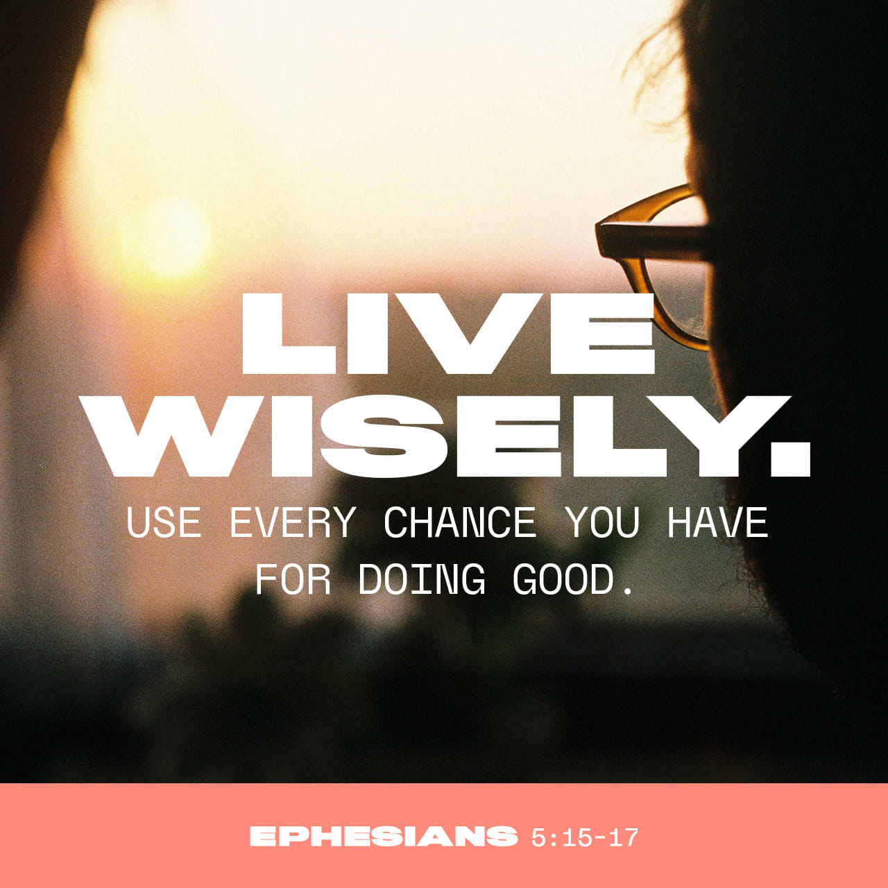 Live Wisely - Ephesians 5:15-17 - Verse Image