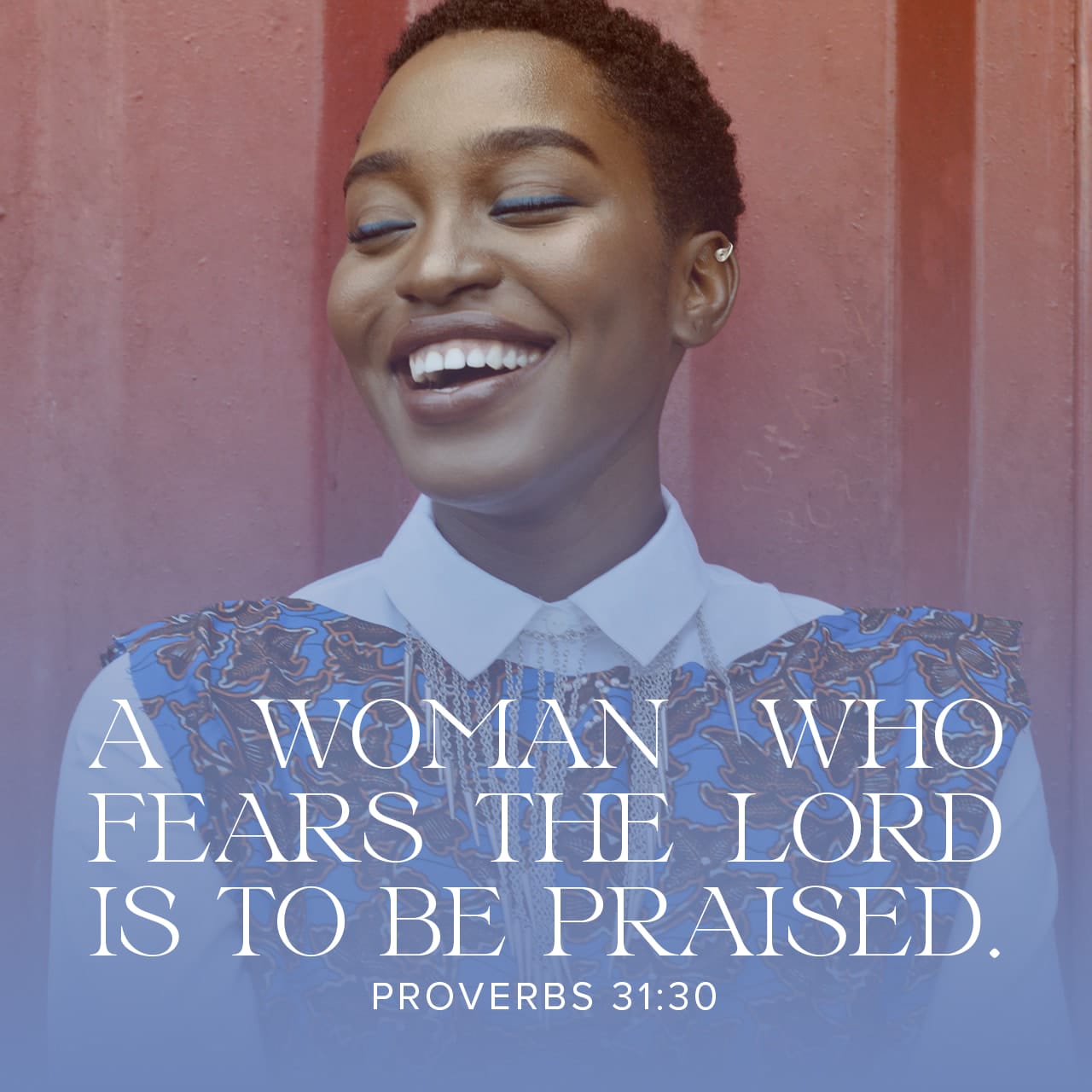 A woman who fears the Lord is to be praised. - Provers 31:30 - Verse Image