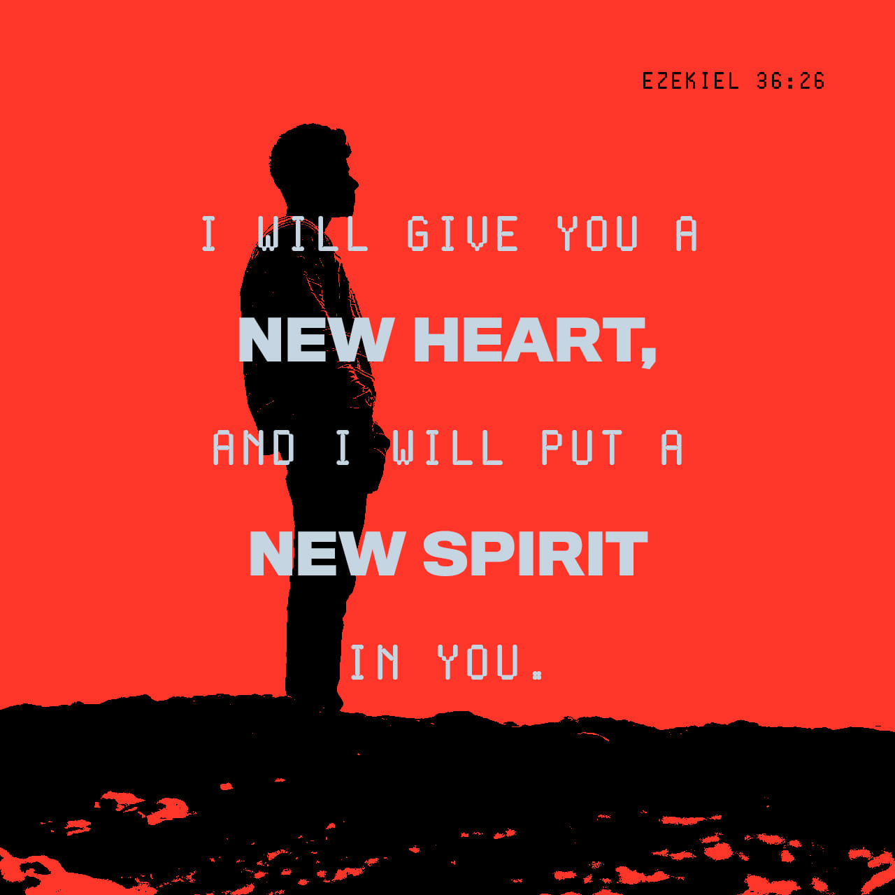 Ezekiel 3626 I will give you a new heart and put a new spirit in you; I will remove from you