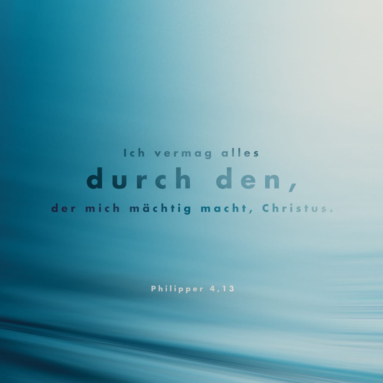 Philipper 413 Ich vermag alles durch den, der mich stark macht, Christus. Schlachter 2000