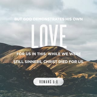 Romans 58 But God Demonstrates His Own Love For Us In This