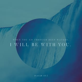 Isaiah 432 3 When You Pass Through The Waters I Will Be