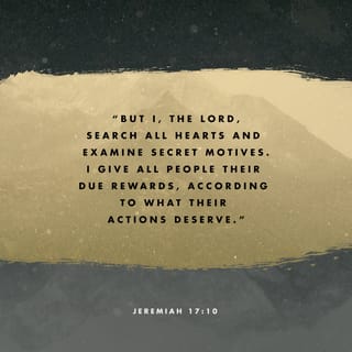 Jeremiah 17 10 I The Lord Search The Heart And Test The Mind To