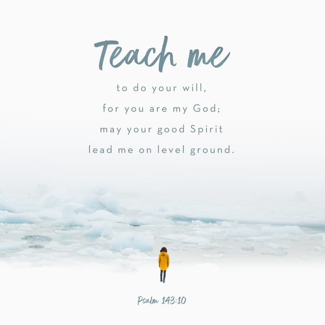 Psalm 143 10 NIV Teach Me To Do Your Will For You Are My God May psalm-143-10-niv-teach-me-to-do-your-will-for-you-are-my-god-may